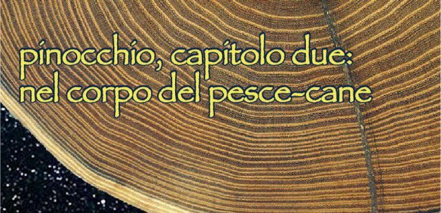 “Pinocchio, capitolo due: nel corpo del pesce-cane”. Musica e spettacolo per una serata speciale